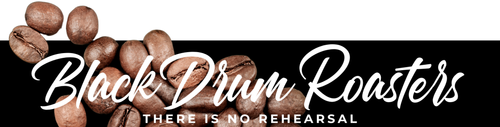 Black Drum Roasters - There is no rehearsal